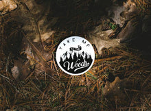 Load image into Gallery viewer, Take Me to The Woods Outdoor Sticker Art