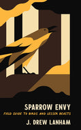 Sparrow Envy, Field Guide to Birds and Lesser Beasts