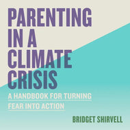 Parenting In A Climate Crisis