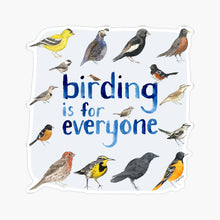 Load image into Gallery viewer, Birding is for Everyone - Birder Vinyl Sticker