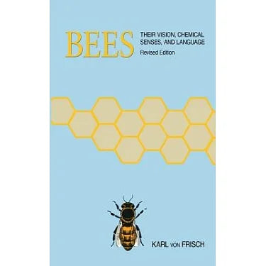 Bees Their Vision, Chemical Senses, and Language