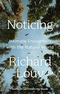Noticing- Intimate Encounters With The Natural World