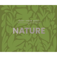 What I Know About Nature