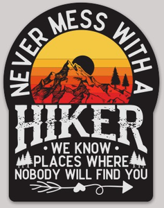 Never Mess With A Hiker Sticker